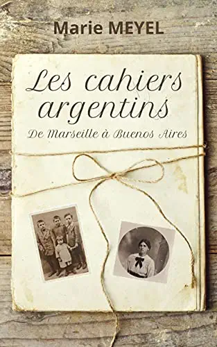 Les cahiers argentins de Marie Meyel