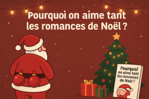 Pourquoi on aime tant les romances de Noël