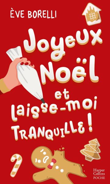 Joyeux Noël et laisse-moi tranquille ! De Eve Borelli