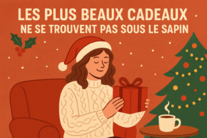 Les plus beaux cadeaux ne se trouvent pas sous le sapin