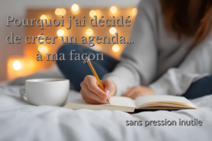Pourquoi j’ai décidé de créer un agenda… à ma façon