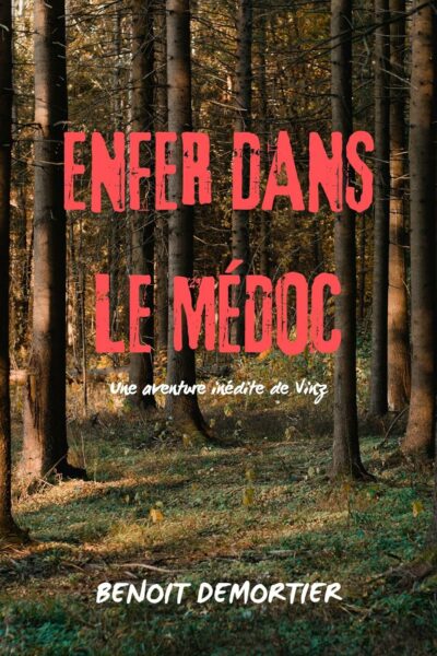 Enfer dans le Médoc de Benoit Demortier